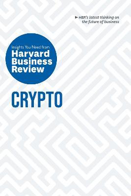 Crypto: The Insights You Need from Harvard Business Review - Harvard Business Review,Jeff John Roberts,Omid Malekan - cover