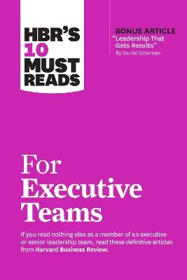 HBR's 10 Must Reads for Executive Teams - Harvard Business Review,Daniel Goleman,John P. Kotter - cover