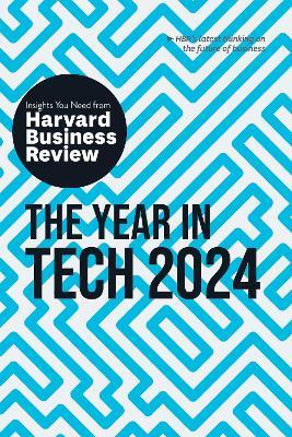 The Year in Tech, 2024: The Insights You Need from Harvard Business Review - Harvard Business Review,David De Cremer,Richard Florida - cover