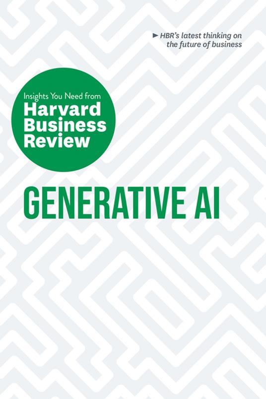 Generative AI: The Insights You Need from Harvard Business Review