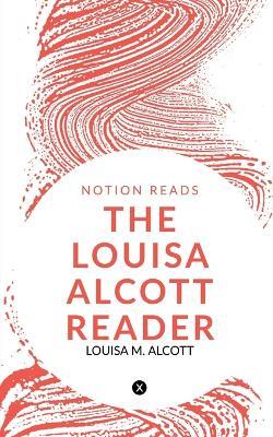 The Louisa Alcott Reader - Louisa Alcott - cover