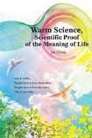 Warm Science: Scientific Proof of the Meaning of Life (English Edition) - Jue Chang,?? - cover