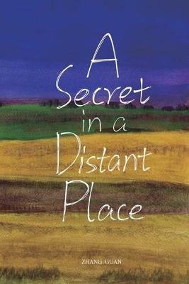 A Secret in a Distant Place: Guan Zhang's Poetry Collection - Guan Zhang,&#24373,&#20896 - cover