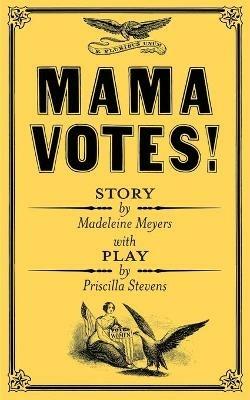 Mama Votes! - Madeleine Meyers,Priscilla Stevens - cover