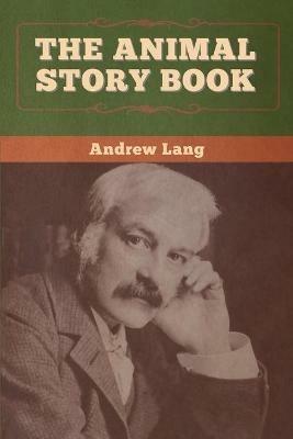 The Animal Story Book - Andrew Lang - cover