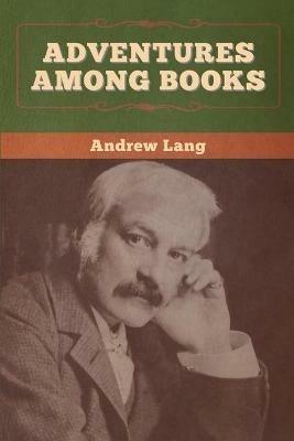 Adventures among Books - Andrew Lang - cover