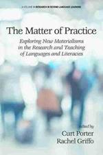 The Matter of Practice: Exploring New Materialisms in the Research and Teaching of Languages and Literacies