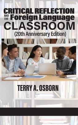 Critical Reflection and the Foreign Language Classroom (20th Anniversary Edition) - Terry A Osborn - cover