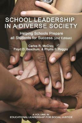 School Leadership in a Diverse Society: Helping Schools Prepare all Students for Success - Carlos R. McCray - cover