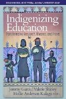 Indigenizing Education: Transformative Research, Theories, and Praxis - cover