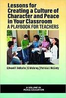 Lessons for Creating a Culture of Character and Peace in Your Classroom: A Playbook for Teachers - Edward F. DeRoche,CJ Moloney,Patricia J. McGinty - cover