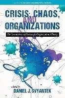 Crisis, Chaos, and Organizations: The Coronavirus and Lessons for Organizational Theory - cover