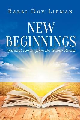 New Beginnings: Spiritual Lessons from the Weekly Parsha - Rabbi Dov Lipman - cover