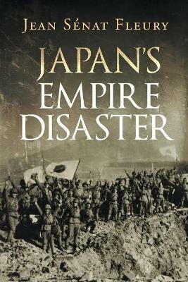 Japan's Empire Disaster - Jean Senat Fleury - cover
