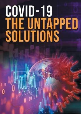 COVID-19 The Untapped Solutions - Mohamed Buheji,Dunya Ahmed - cover