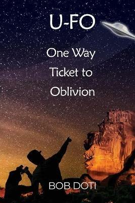 U-Fo: One Way Ticket to Oblivion - Bob Doti - cover