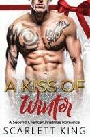 A Kiss of Winter: A Second Chance Christmas Romance - Scarlett King - cover