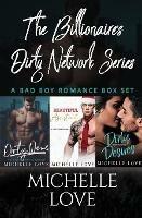The Billionaires Dirty Network Series: A Bad Boy Romance Box Set - Michelle Love - cover