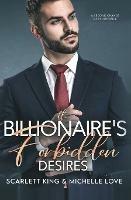 The Billionaire's Forbidden Desires: Second Chance Baby Romance - Scarlett King,Michelle Love - cover