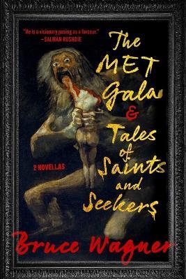 The Met Gala & Tales of Saints and Seekers: Two Novellas - Bruce Wagner - cover