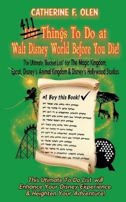 One Hundred Things to do at Walt Disney World Before you Die - Catherine F Olen,Christian Lange - cover