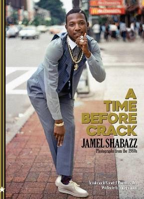 A Time Before Crack: Photographs from the 1980s - Jamel Shabazz - cover