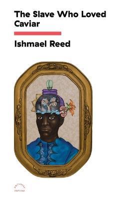 The Slave Who Loved Caviar - Ishmael Reed - cover