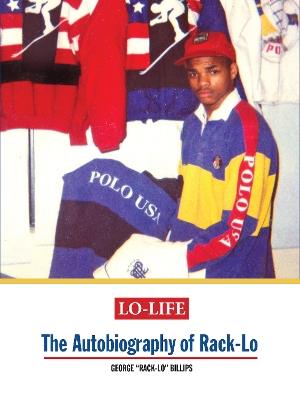 Lo-Life: The Autobiography of Rack-Lo - George 'Rack-Lo' Billips - cover