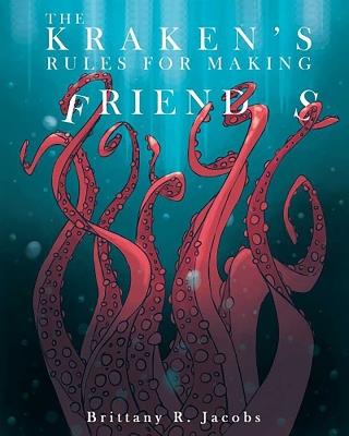 The Kraken's Rules For Making Friends - Brittany R. Jacobs - cover