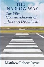 The Narrow Way: The Fifty Commandments of Jesus - A Devotional (The Narrow way Series Book 2)