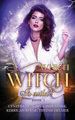 Which Witch is Wild? - Kerrigan Byrne,Cynthia St Aubin,Cindy Stark Tiffinie Helmer - cover