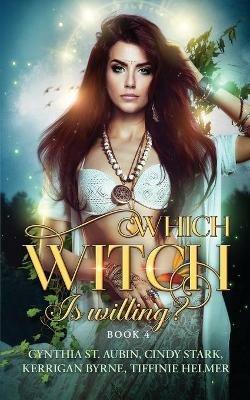 Which Witch is Willing? - Kerrigan Byrne,Cynthia St Aubin,Cindy Stark Tiffinie Helmer - cover