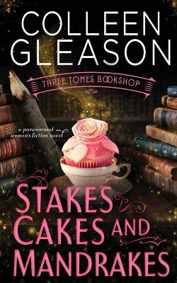 Stakes, Cakes and Mandrakes - Colleen Gleason - cover