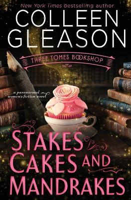Stakes, Cakes and Mandrakes - Colleen Gleason - cover