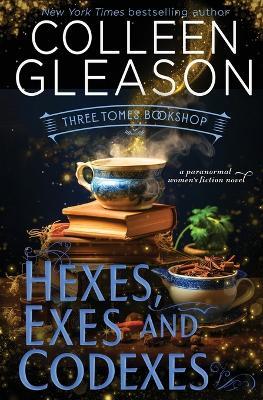 Hexes, Exes and Codexes - Colleen Gleason - cover