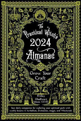 Practical Witch's Almanac 2024: Growing Your Craft - Friday Gladheart - cover