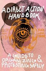 Direct Action Handbook: A Guide to Organizing & Protesting Safely