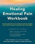 Healing Emotional Pain Workbook: Process-Based CBT Tools for Moving Beyond Sadness, Fear, Worry, and Shame to Discover Peace and Resilience