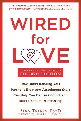 Wired for Love: How Understanding Your Partner's Brain and Attachment Style Can Help You Defuse Conflict and Build a Secure Relationship - Stan Tatkin - cover