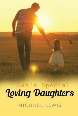 Dad's Special Loving Daughters - Michael Lewis - cover