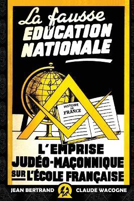 La fausse education nationale - Jean Bertrand,Claude Wacogne - cover