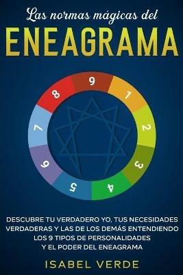 Las normas magicas del eneagrama: Descubre tu verdadero yo, tus necesidades verdaderas y las de los demas entendiendo los 9 tipos de personalidades y el poder del eneagrama - Isabel Verde - cover