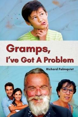 Gramps, I've Got a Problem - Richard Palmquist - cover