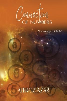 Connection of Numbers: Numerology Life Path 1 - Alborz Azar - cover