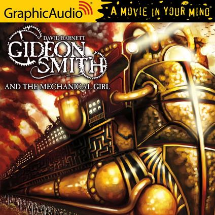 Gideon Smith and the Mechanical Girl [Dramatized Adaptation]