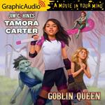 Tamora Carter: Goblin Queen [Dramatized Adaptation]