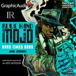 Blue Hand Mojo: Hard Times Road [Dramatized Adaptation]