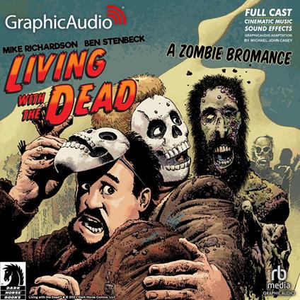 Living with the Dead: A Zombie Bromance [Dramatized Adaptation]