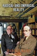 Radical and Empirical Reality: Selected Writings on the Philosophy of Jose Ortega y Gasset and Julian Marias