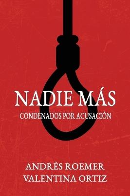 NADIE MÁS Condenados por Acusación - Andrés Roemer,Valentina Ortiz - cover